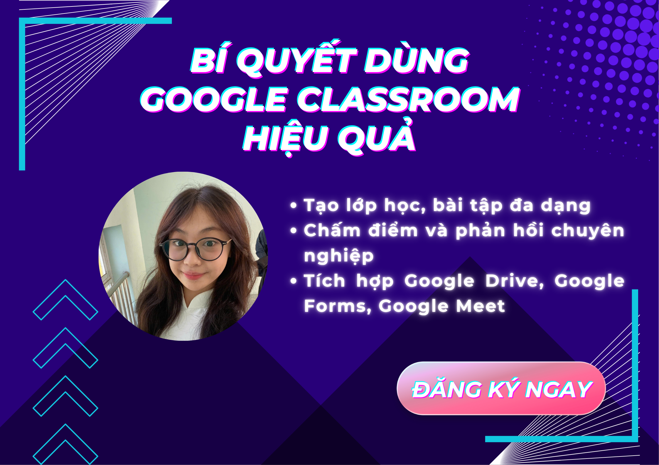 🎓 KHÓA HỌC TRỰC TUYẾN
SỬ DỤNG GOOGLE CLASSROOM HIỆU QUẢ
🌐 Tổ chức học tập – Giao bài – Tương tác dễ dàng chỉ trong một không gian!